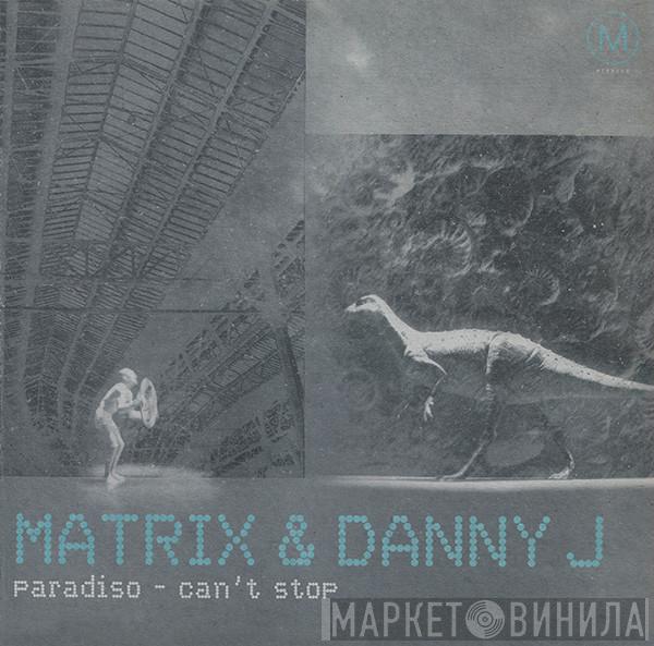 Matrix, Danny Jay - Paradiso / Can't Stop