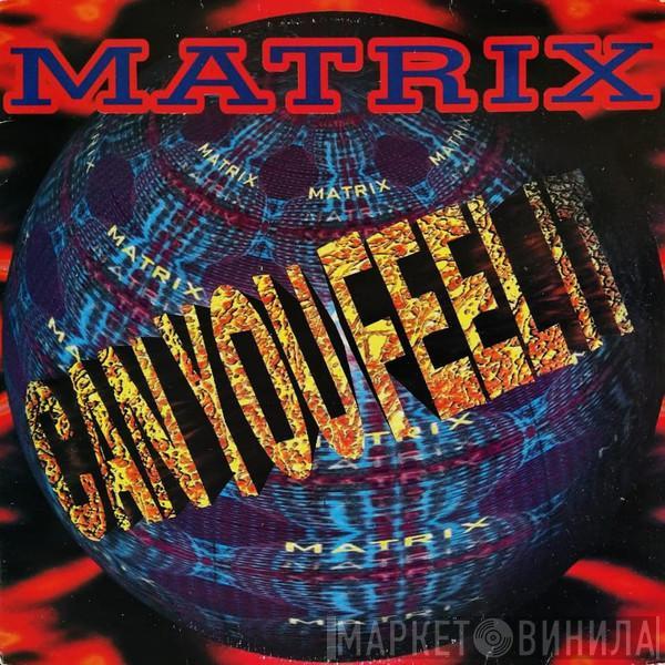 Matrix  - Can You Feel It