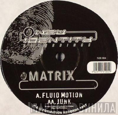 Matrix - Fluid Motion / Junk