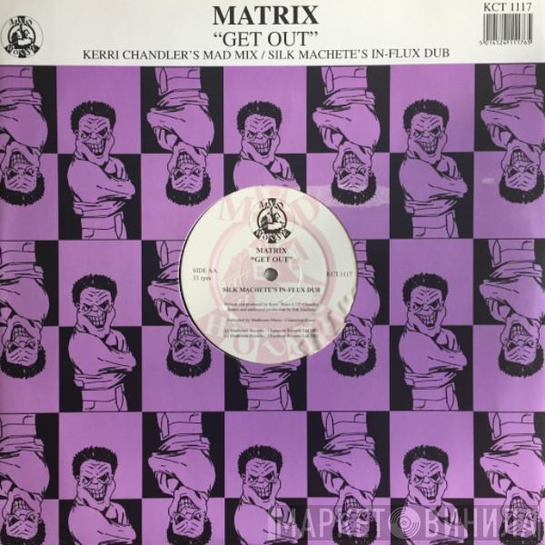 Matrix  - Get Out