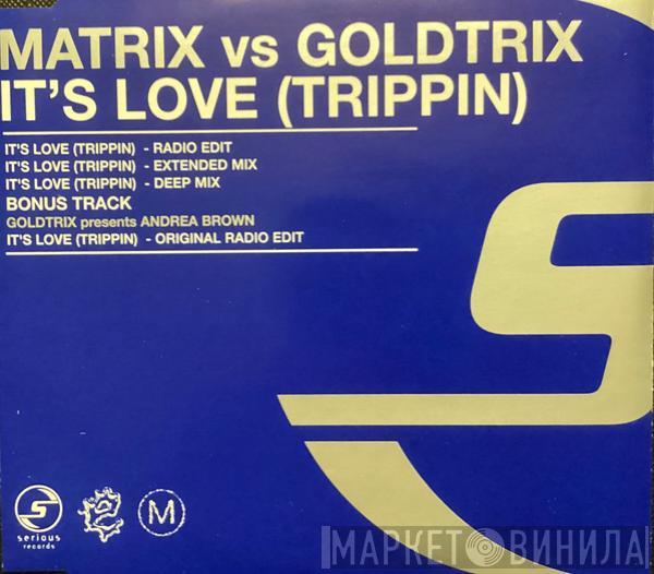 Matrix, Goldtrix - It's Love (Trippin')