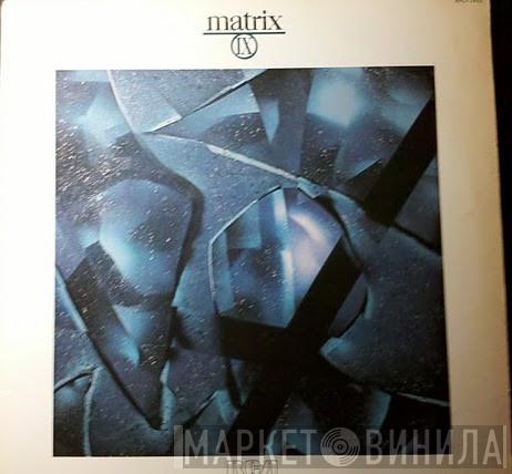 Matrix  - IX