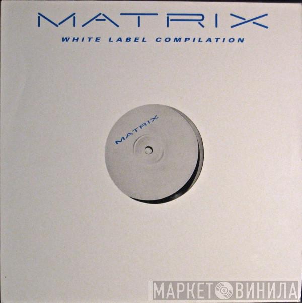  - Matrix - White Label Compilation