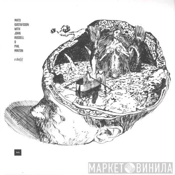 Mats Gustafsson, John Russell, Phil Minton - A Duo(s)