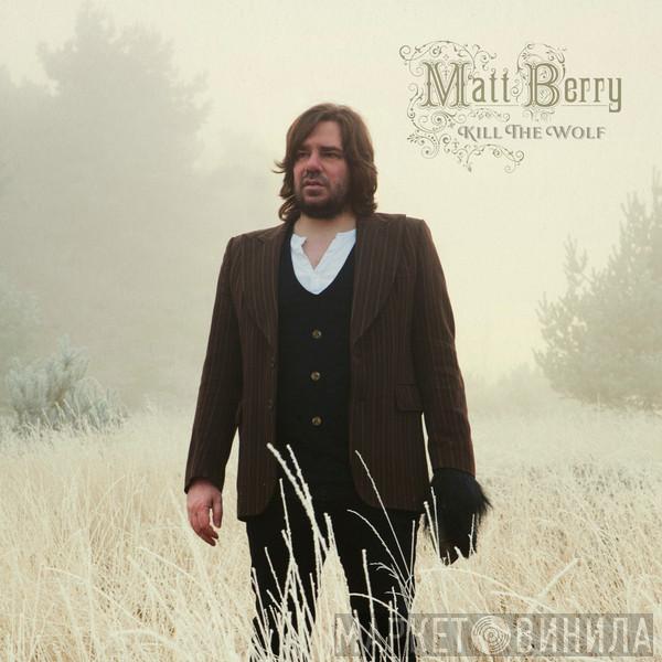  Matt Berry   - Kill The Wolf
