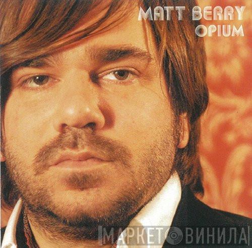  Matt Berry   - Opium