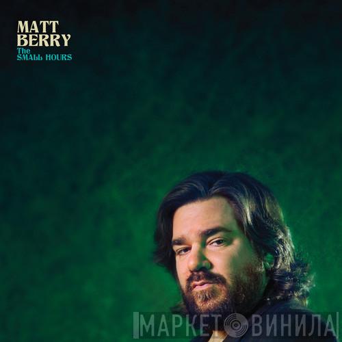 Matt Berry  - The Small Hours