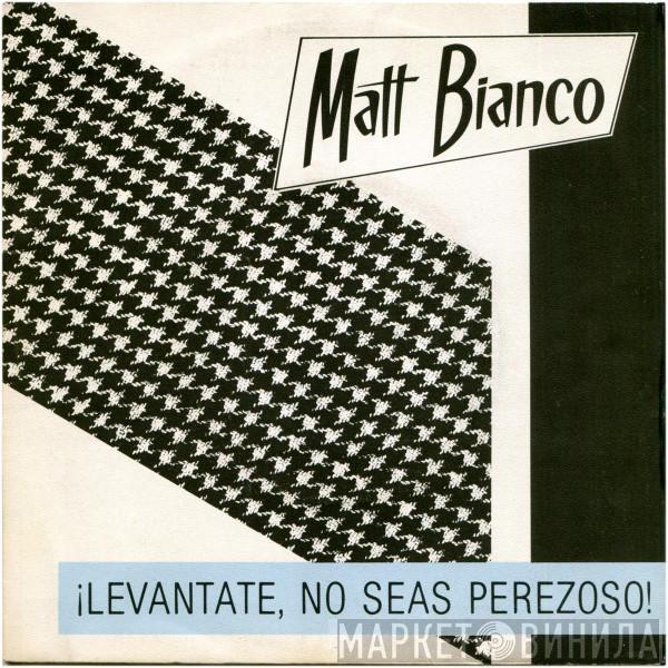 Matt Bianco - ¡Levantate, No Seas Perezoso!