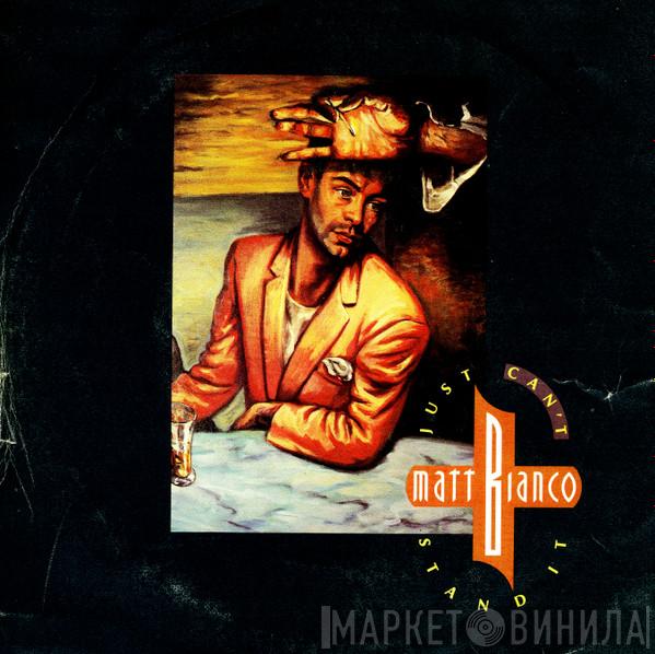 Matt Bianco - Just Can't Stand It