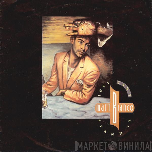 Matt Bianco - Just Can't Stand It