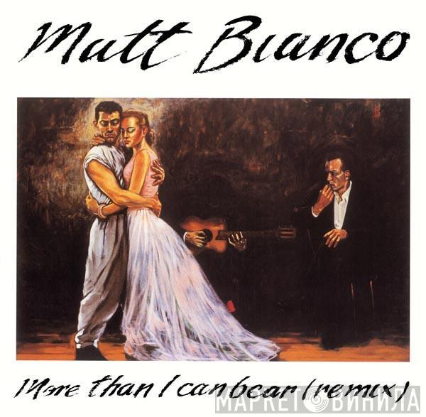 Matt Bianco - More Than I Can Bear (Remix)