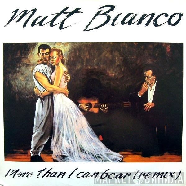  Matt Bianco  - More Than I Can Bear (Remix)