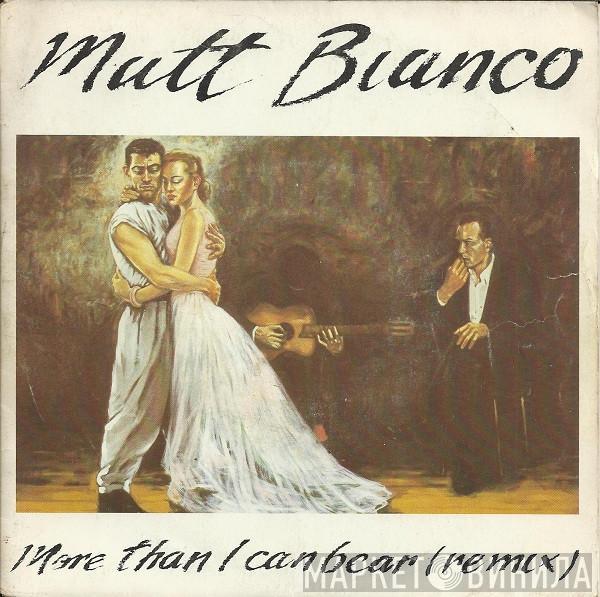  Matt Bianco  - More Than I Can Bear (Remix)