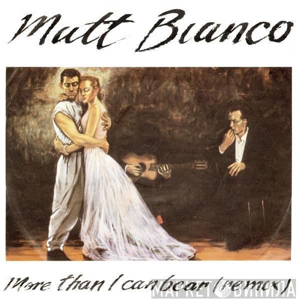  Matt Bianco  - More Than I Can Bear (Remix)