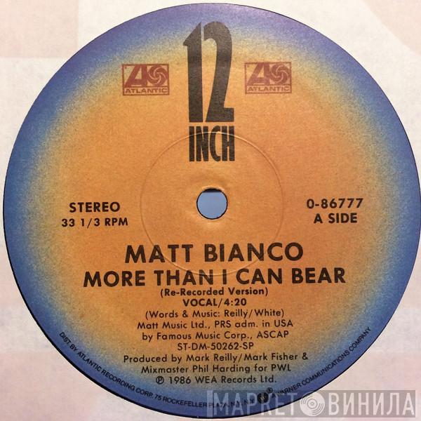  Matt Bianco  - More Than I Can Bear