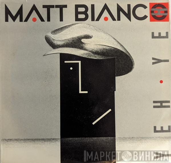  Matt Bianco  - Yeh Yeh