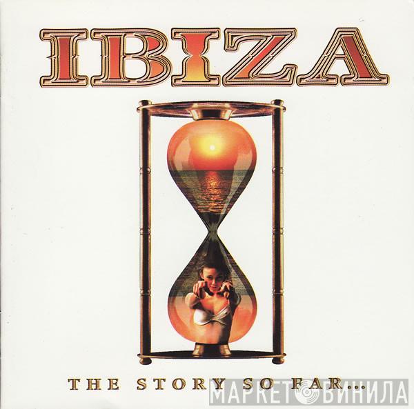 Matt Cassar - Ibiza: The Story So Far...