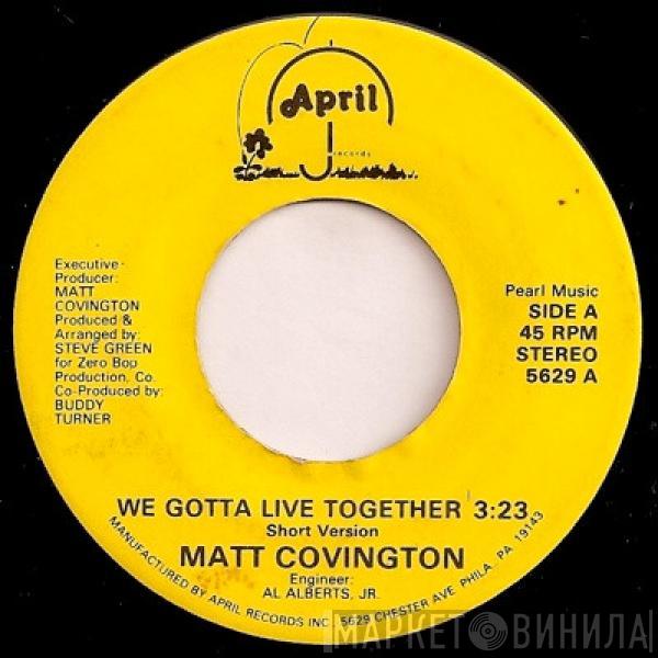 Matt Covington - We Gotta Live Together / Keep On Trucking