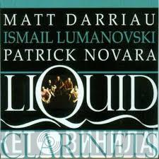 Matt Darriau, Ismail Lumanovski, Patrick Novara - Liquid Clarinets