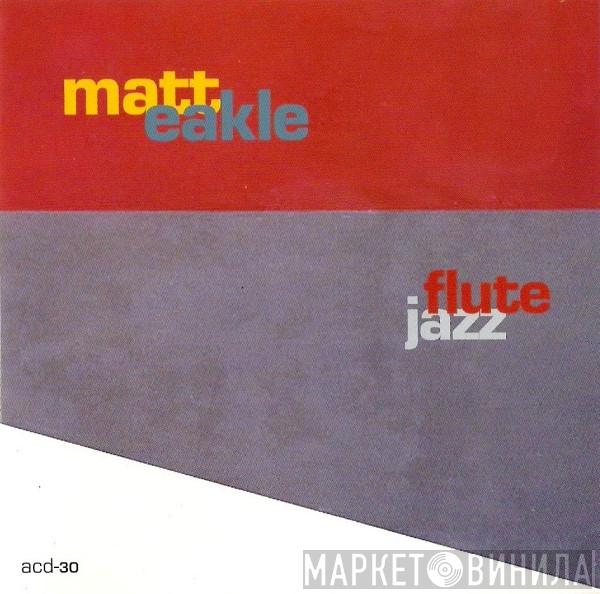 Matt Eakle - Flute Jazz