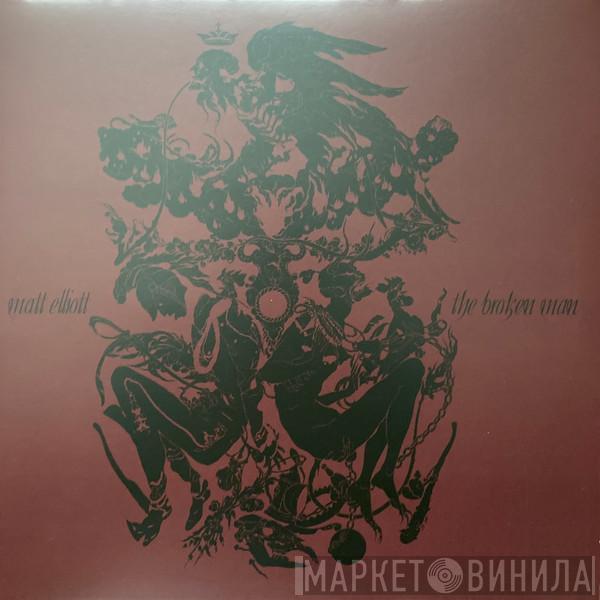Matt Elliott - The Broken Man