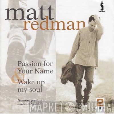 Matt Redman - Passion For Your Name & Wake Up My Soul