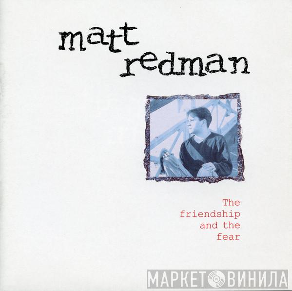 Matt Redman - The Friendship And The Fear