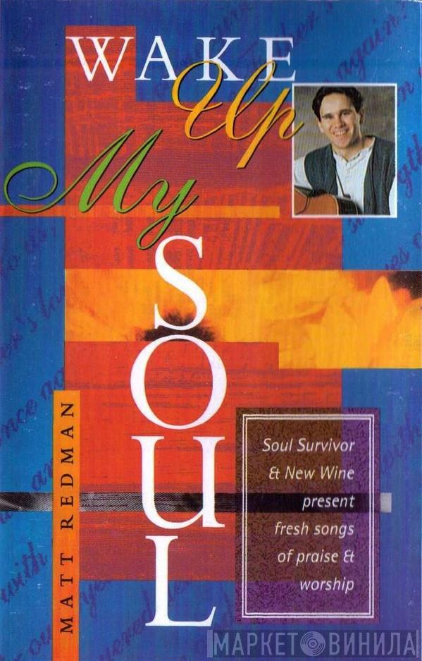  Matt Redman  - Wake Up My Soul