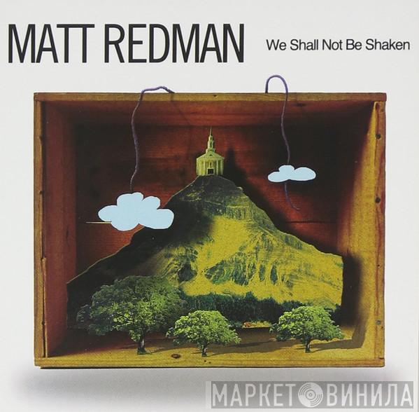 Matt Redman - We Shall Not Be Shaken