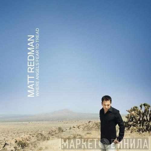 Matt Redman - Where Angels Fear To Tread