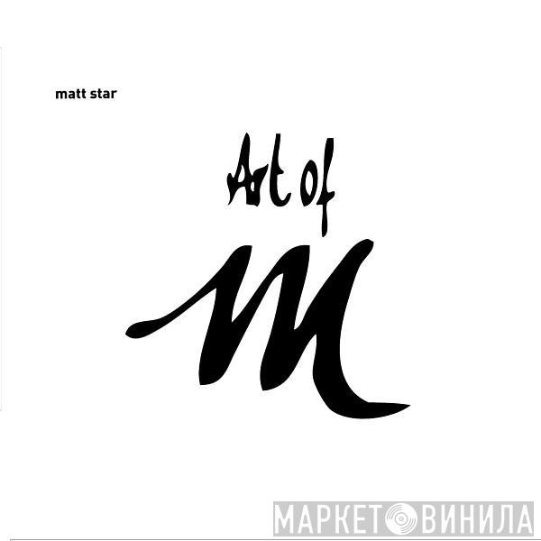 Matt Star - Art Of M