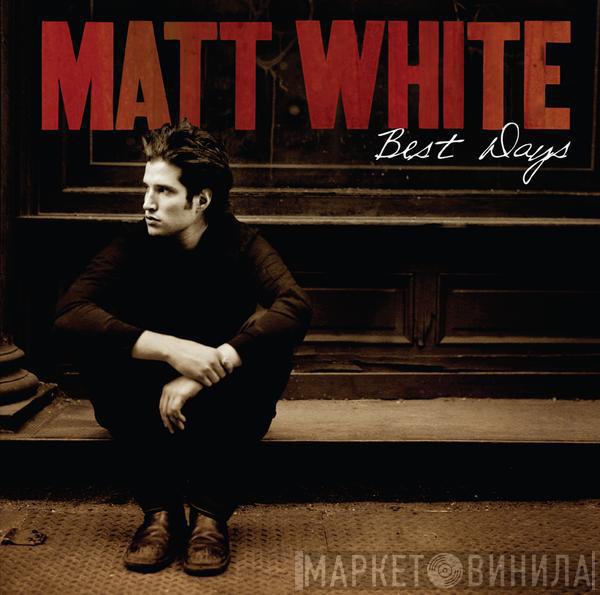 Matt White  - Best Days