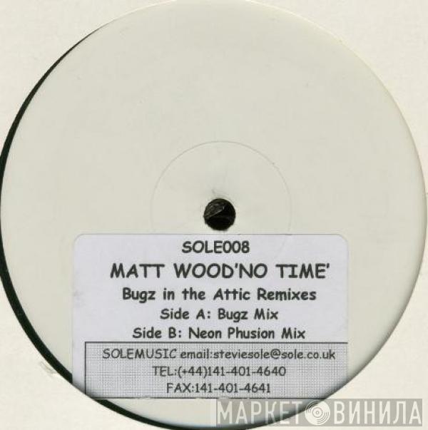 Matt Wood - No Time (Bugz In The Attic Remixes)