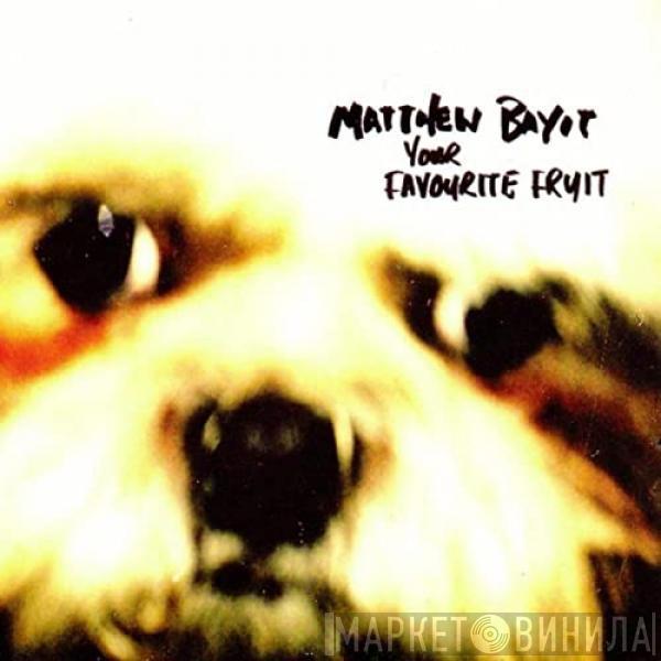 Matthew Bayot - Your Favourite Fruit