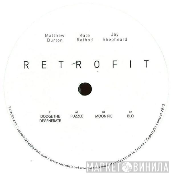 Matthew Burton, Kate Rathod, Jay Shepheard - Retrofit 10