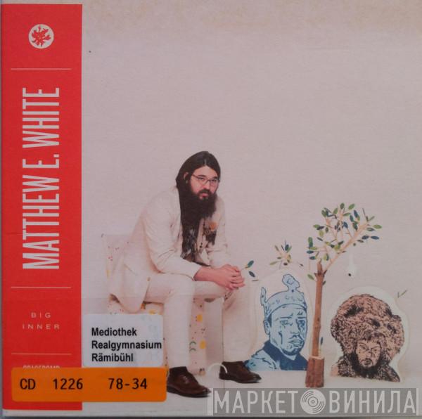 Matthew E. White - Big Inner