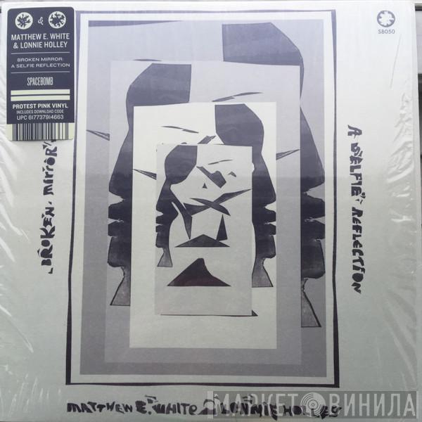 Matthew E. White, Lonnie Holley - Broken Mirror: A Selfie Reflection