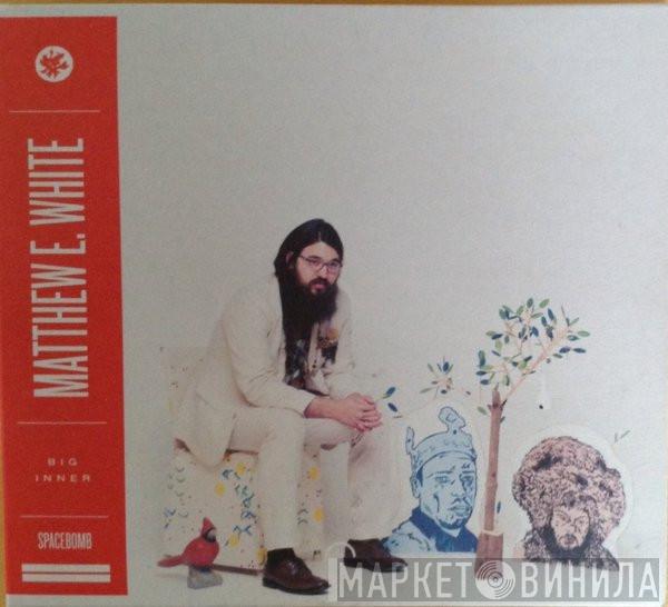  Matthew E. White  - Big Inner