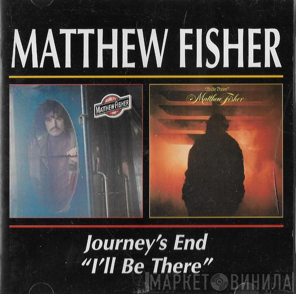 Matthew Fisher - Journey's End / I'll Be There