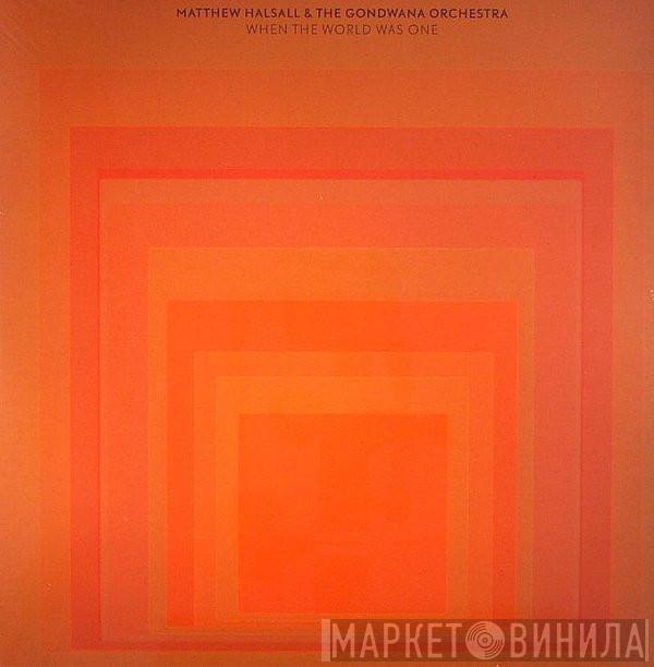 Matthew Halsall, The Gondwana Orchestra - When The World Was One