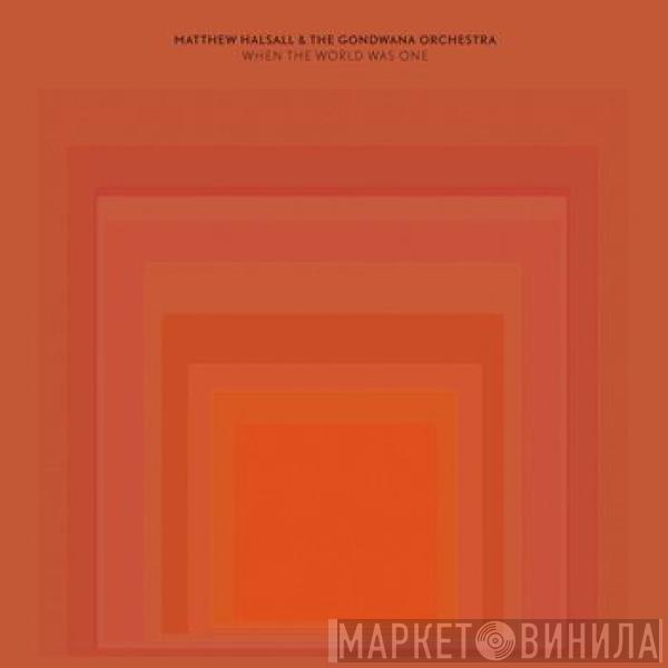 Matthew Halsall, The Gondwana Orchestra - When The World Was One