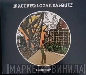 Matthew Logan Vasquez - Light'n Up