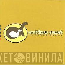  Matthew Sweet  - Altered Beast