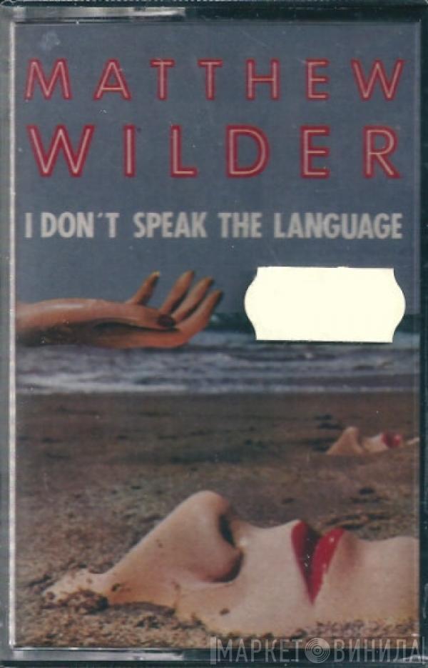  Matthew Wilder  - I Don't Speak The Language