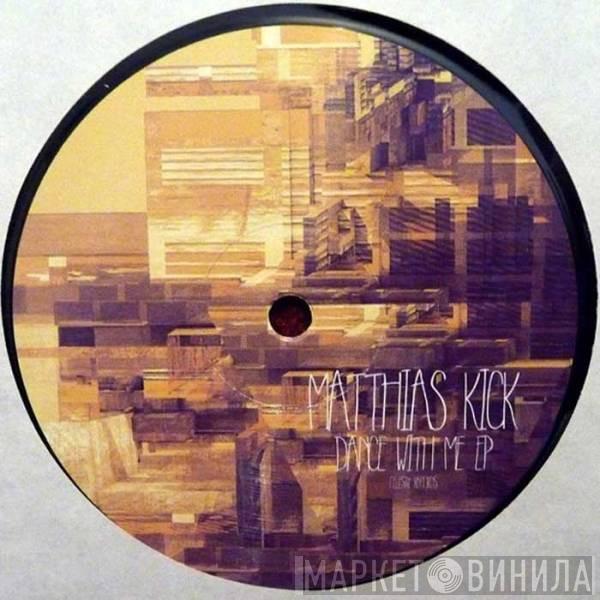 Matthias Kick - Dance With Me EP