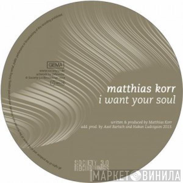 Matthias Korr - I Want Your Soul