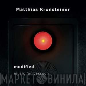 Matthias Kronsteiner - Modified (Music For Bassoon)