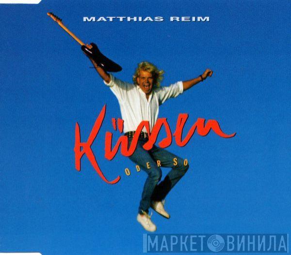 Matthias Reim - Küssen Oder So