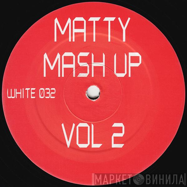 Matty Mash Up - Matty Mash Up Vol 2
