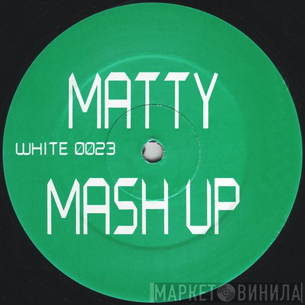 Matty Mash Up - Matty Mash Up